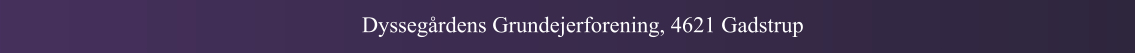 Dyssegårdens Grundejerforening, 4621 Gadstrup