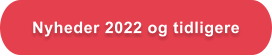 Nyheder 2022 og tidligere
