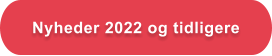 Nyheder 2022 og tidligere